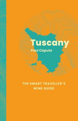 Tuscany: The Smart Traveller's Wine Guide
