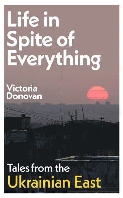 Life in Spite of Everything