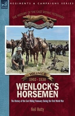 History of the East Riding Yeomanry VOLUME 1