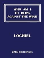 Who Am I To Blow Against The Wind