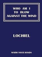 Who Am I To Blow Against The Wind