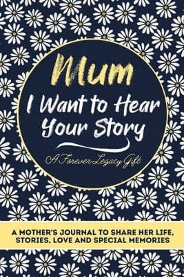 Mum, I Want To Hear Your Story
