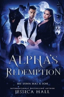 Alpha's Redemption- My Luna Has A Son