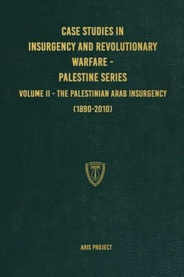 Case Studies in Insurgency and Revolutionary Warfare - Palestine Series