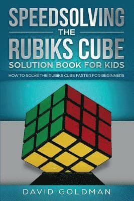 Speedsolving the Rubik's Cube Solution Book for Kids