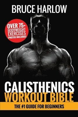Calisthenics Workout Bible