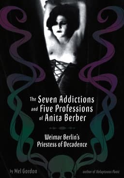 Seven Addictions And Five Professions Of Anita Berber