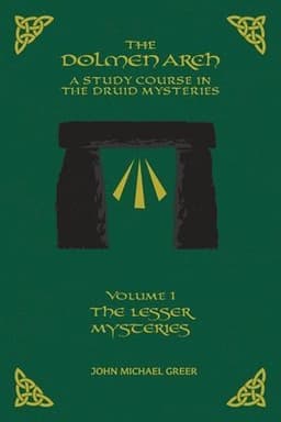THE DOLMEN ARCH A Study Course in the Druid Mysteries volume 1 The Lesser Mysteries