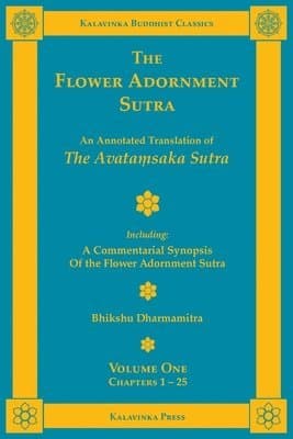 The Flower Adornment Sutra - Volume One: An Annotated Translation of the Avataṃsaka Sutra with "A Commentarial Synopsis of the Flower Adornment