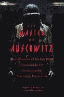The Master of Auschwitz: Memoirs of Rudolf Hoess, Kommandant SS