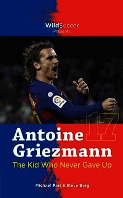 Antoine Griezmann the Kid Who Never Gave Up