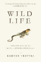 Wild Life: Adventures of an Evolutionary Biologist