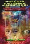 Hidden Finance, Rogue Networks and Secret Sorcery