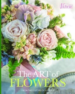 The Art of Flowers: From the Editors of Victoria Magazine