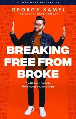Breaking Free from Broke: The Ultimate Guide to More Money and Less Stress