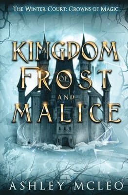 Kingdom of Frost and Malice, The Winter Court Series, A Crowns of Magic Universe Series