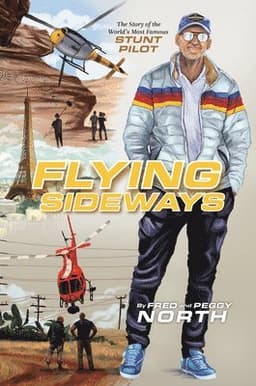 Flying Sideways: The Story of the World's Most Famous Stunt Pilot
