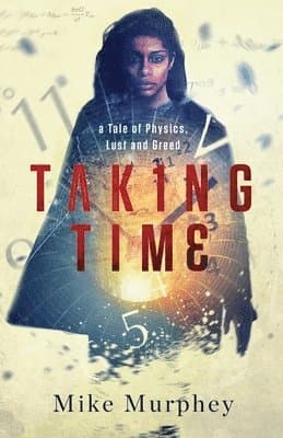 Taking Time: ... A Tale of Physics, Lust and Greed