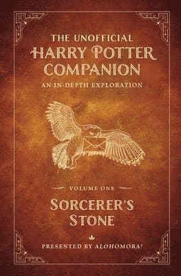 The Unofficial Harry Potter Companion Volume 1: Sorcerer's Stone: An In-Depth Exploration