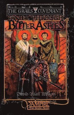 To Sift Through Bitter Ashes: Book 1 of the Grails Covenant Trilogy