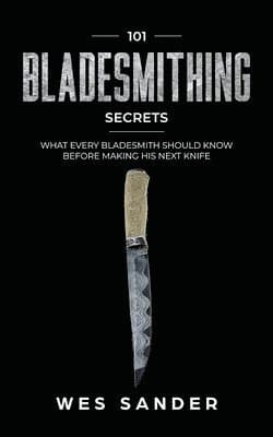 101 Bladesmithing Secrets