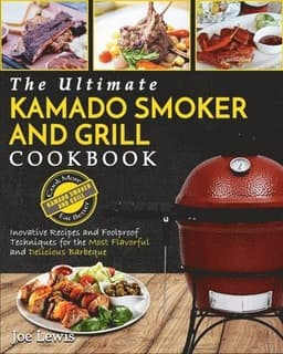 Kamado Smoker And Grill Cookbook
