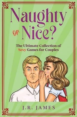 Naughty or Nice? The Ultimate Collection of Sexy Games for Couples