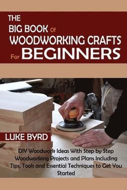 Big Book of Woodworking Crafts for Beginners