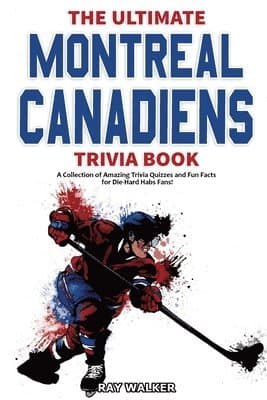 Ultimate Montreal Canadiens Trivia Book