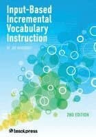 Input-Based Incremental Vocabulary Instruction, Second Edition