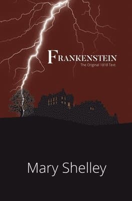 Frankenstein the Original 1818 Text (Reader's Library Classics)