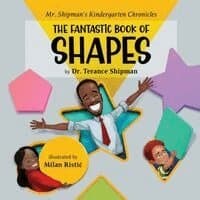 Mr. Shipman's Kindergarten Chronicles the Fantastic Book of Shapes