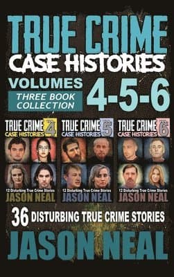 True Crime Case Histories - (Books 4, 5, & 6)