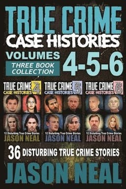 True Crime Case Histories - (Books 4, 5, & 6)