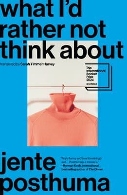 What I'd Rather Not Think about: Shortlisted for the International Booker Prize 2024