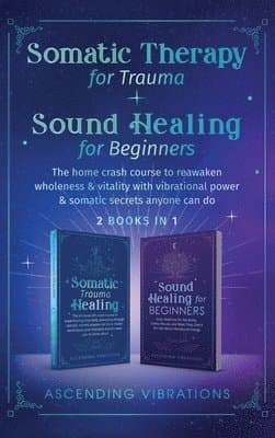 Somatic Therapy for Trauma & Sound Healing for Beginners