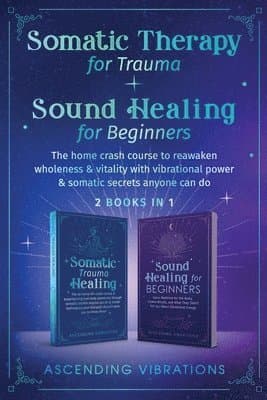 Somatic Therapy for Trauma & Sound Healing for Beginners