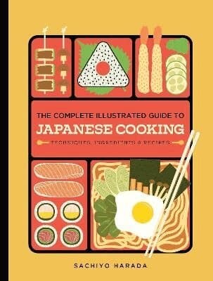 Complete Illustrated Guide to Japanese Cooking