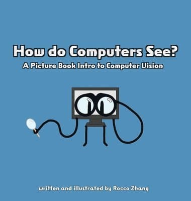 How do Computers See? A Picture Book Intro to Computer Vision