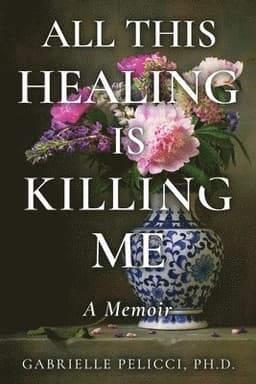 All This Healing is Killing Me