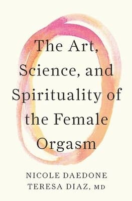 Art, Science, and Spirituality of the Female Orgasm