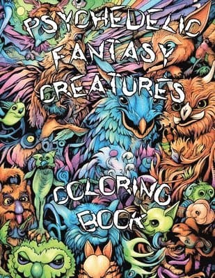 Psychedelic Fantasy Creatures Coloring Book