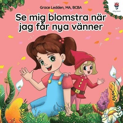 Se mig blomstra när jag får nya vänner