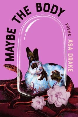 Maybe the Body: Poems