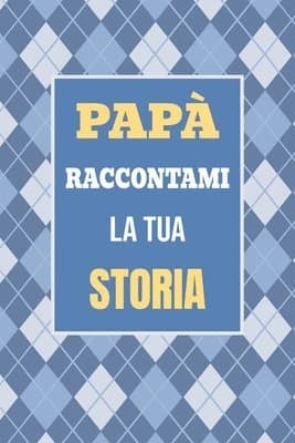 Papà, raccontami la tua storia