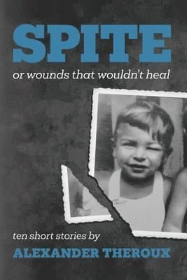 Spite: Or Wounds That Wouldn't Heal