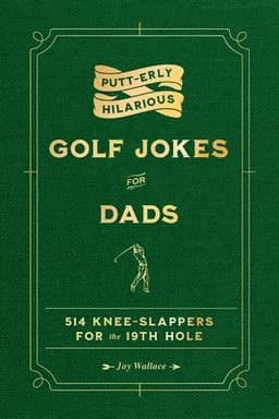 Putt-Erly Hilarious Golf Jokes for Dads