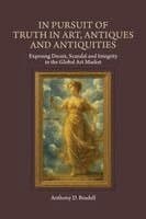 In Pursuit of Truth in Art, Antiques and Antiquities