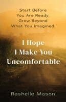 I Hope I Make You Uncomfortable