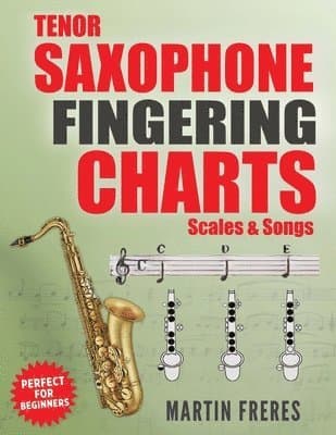 Tenor Saxophone Fingering Charts, Scales & Songs